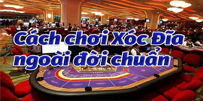 Tìm hiểu mẹo chơi xóc đĩa ngoài đời