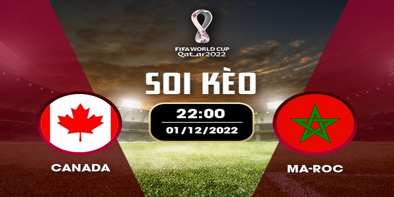 Thông tin nhận định soi kèo Canada vs Ma-roc