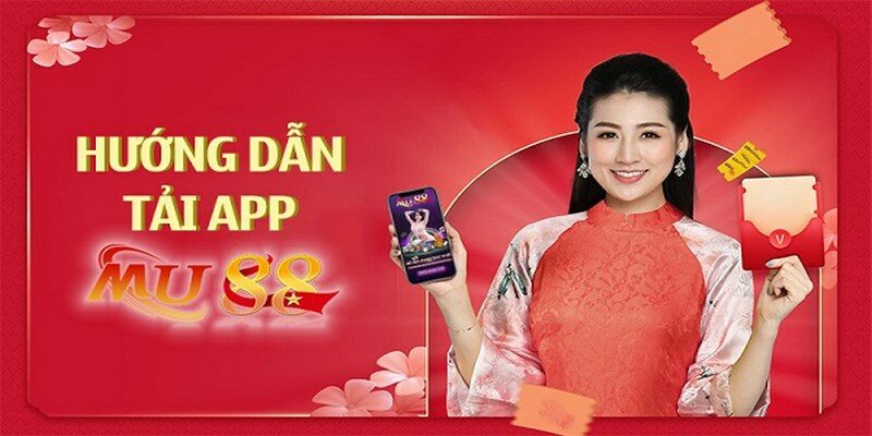 Hướng dẫn các bước tải app Mu88 - Phần mềm hỗ trợ nhà cái Mu88 trên điện thoại